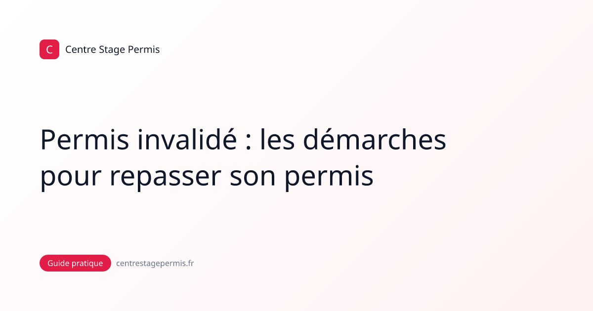Permis invalidé : les démarches pour repasser son permis